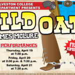 The Galveston College Theatre Department will present the western comedy, “Wild Oats,” on Thursday, April 19, at 7:30 p.m., Friday, April 20, at 2:30 p.m. and 7:30 p.m. and Saturday, April 21, at 7:30 p.m. in the Abe and Annie Seibel Foundation Wing on the Galveston College campus, 4015 Avenue Q, Galveston, Texas.